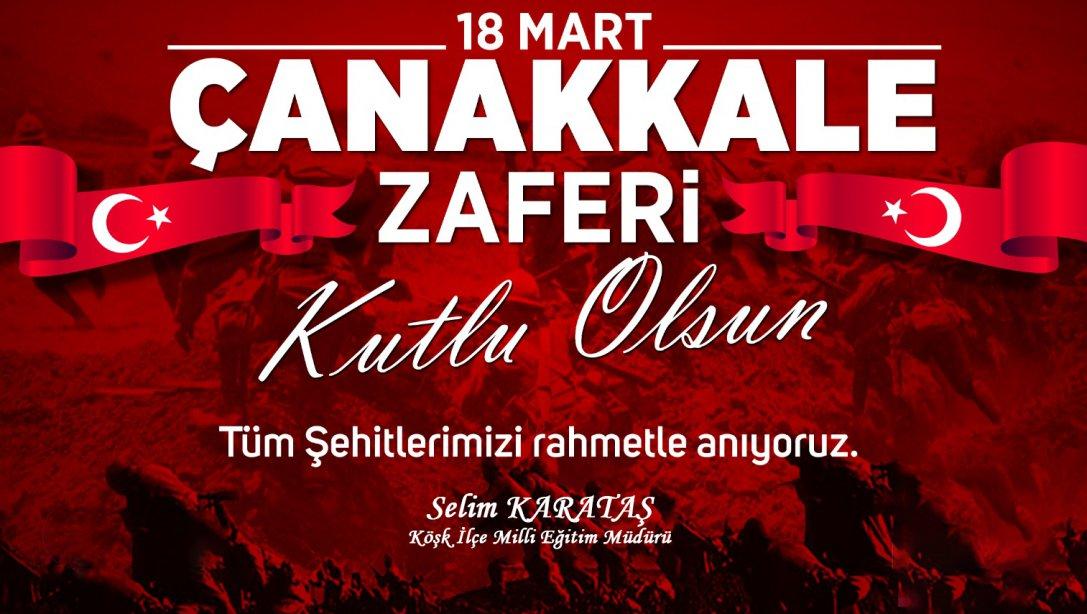 Sayın İlçe Milli Eğitim Müdürümüz Selim KARATAŞ'ın 18 Mart Çanakkale Zaferi Mesajı