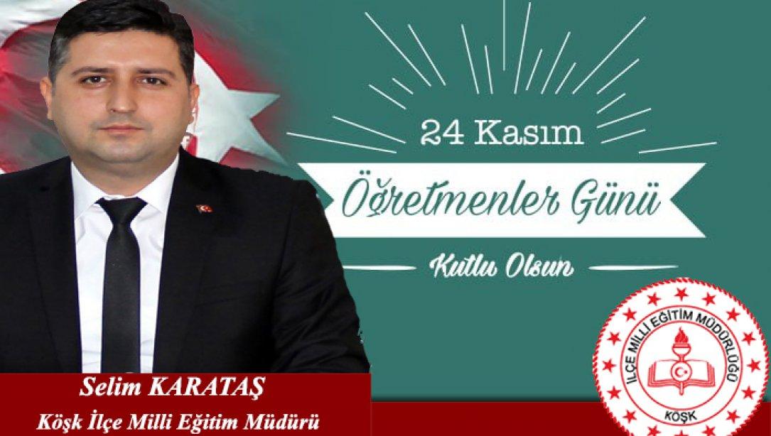 İLÇE MİLLİ EĞİTİM MÜDÜRÜMÜZ SAYIN SELİM KARATAŞ´IN 24 KASIM ÖĞRETMENLER GÜNÜ MESAJI